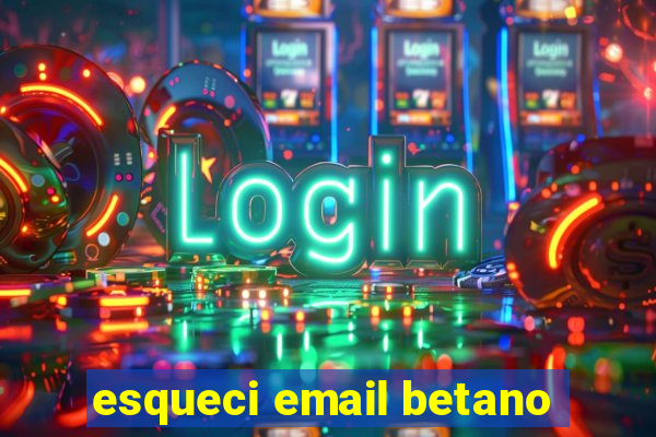 esqueci email betano